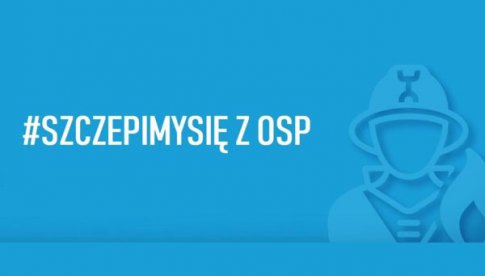Szczepimy się z OSP. Zaangażowanie jednostek z gminy Dzierżoniów