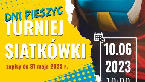 Turnieju Siatkówki o Puchar Przewodniczącego Rady Miejskiej Pieszyc w ramach Dni Pieszyc 2023
