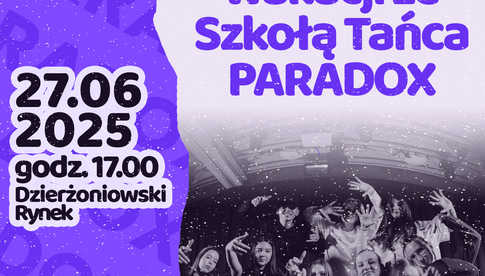 Roztańczony początek wakacji ze szkołą tańca Paradox!