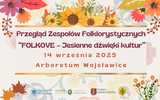 Ruszyły zapisy na Przegląd Zespołów Folklorystycznych „FOLKOVE – Jesienne dźwięki kultur”
