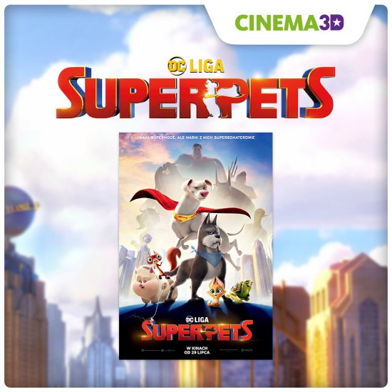 W Cinema3D ruszyła przedsprzedaż biletów na DC LIGA SUPER-PETS