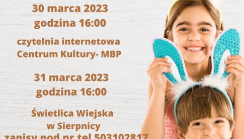 Wielkanocne warsztaty dla dzieci w Głuszycy i Sierpnicy