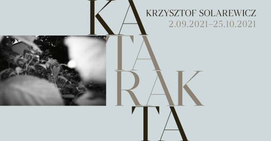 02.09. Krzysztof Solarewicz: Katarakta - zaproszenie na wystawę