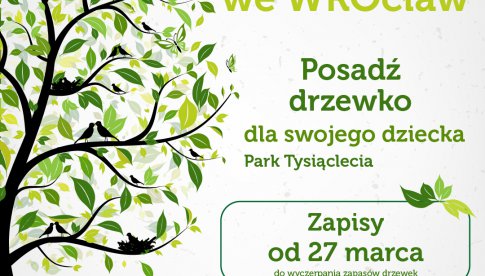 WROśnij we WROcław - najmłodsi mieszkańcy posadzą swoje drzewo we Wrocławiu!