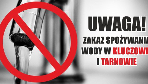 Zakaz spożywania wody w Tarnowie i Kluczowej